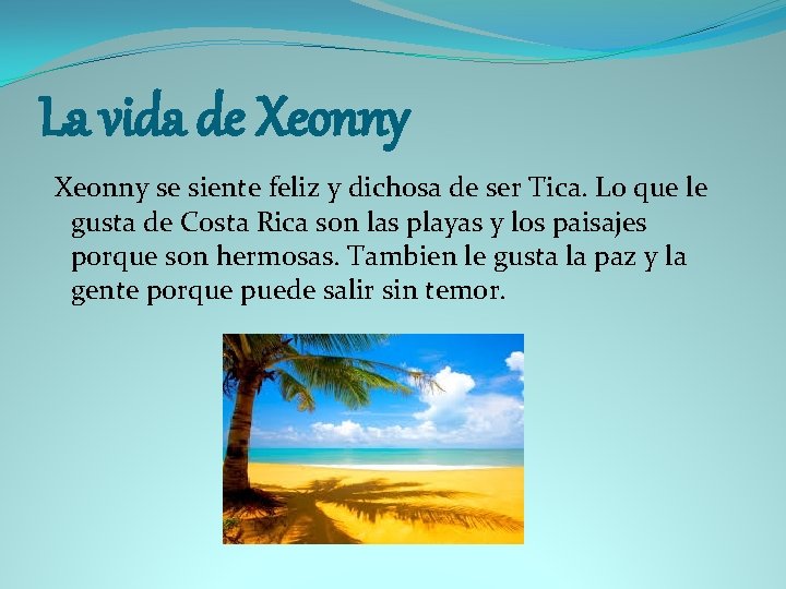 La vida de Xeonny se siente feliz y dichosa de ser Tica. Lo que