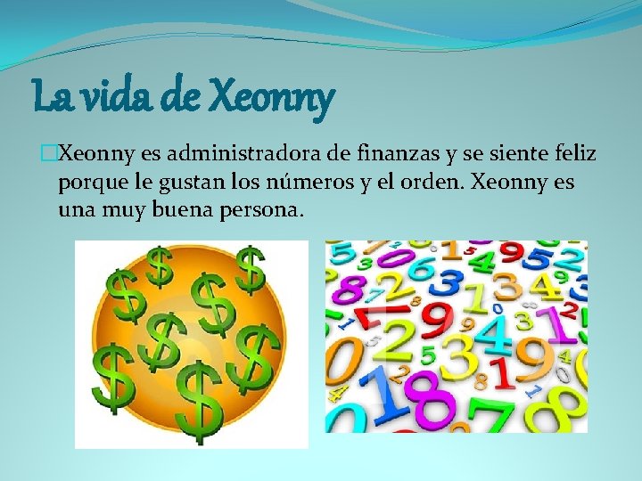 La vida de Xeonny �Xeonny es administradora de finanzas y se siente feliz porque