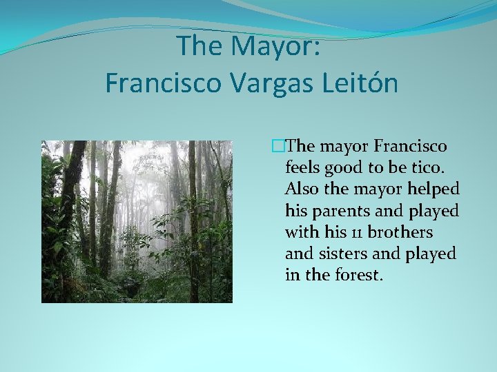 The Mayor: Francisco Vargas Leitón �The mayor Francisco feels good to be tico. Also