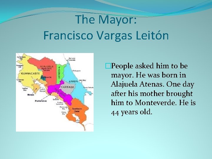 The Mayor: Francisco Vargas Leitón �People asked him to be mayor. He was born
