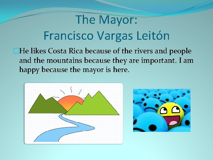 The Mayor: Francisco Vargas Leitón �He likes Costa Rica because of the rivers and