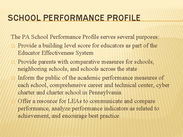 SCHOOL PERFORMANCE PROFILE The PA School Performance Profile serves several purposes: � Provide a