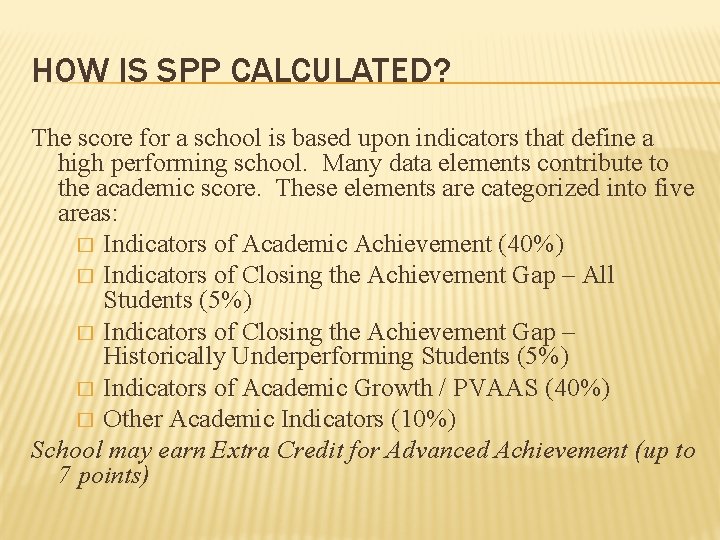 HOW IS SPP CALCULATED? The score for a school is based upon indicators that