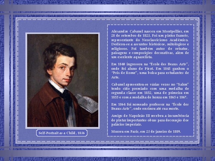Alexandre Cabanel nasceu em Montpellier, em 28 de setembro de 1823. Foi um pintor