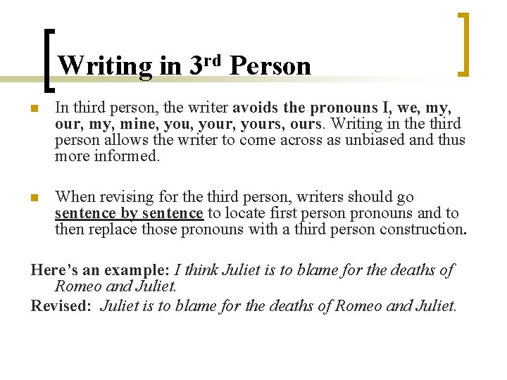 Writing in 3 rd Person n In third person, the writer avoids the pronouns