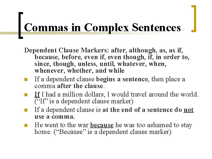 Commas in Complex Sentences Dependent Clause Markers: after, although, as if, because, before, even