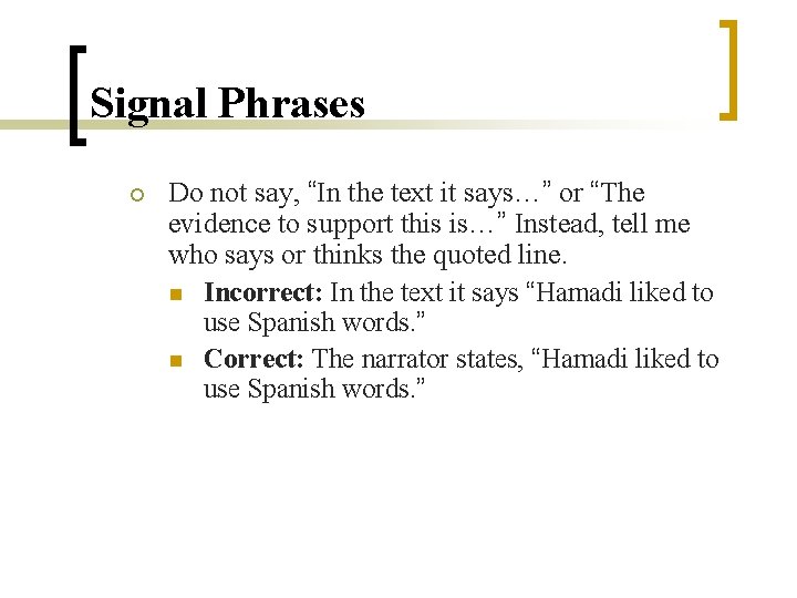 Signal Phrases ¡ Do not say, “In the text it says…” or “The evidence
