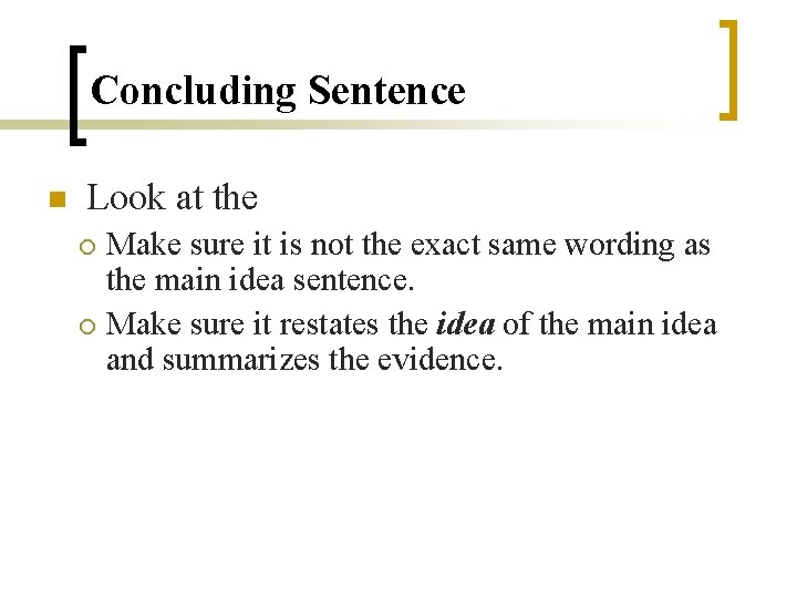 Concluding Sentence n Look at the Make sure it is not the exact same