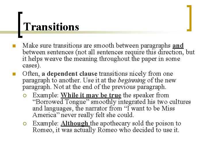 Transitions n n Make sure transitions are smooth between paragraphs and between sentences (not