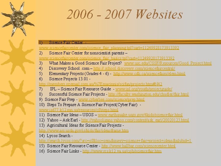 2006 - 2007 Websites 1) Science Fair Center - www. sciencefaircenter. com/science_fair_planning. tpl? cart=11249928173913392