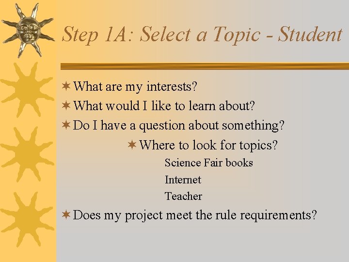 Step 1 A: Select a Topic - Student ¬ What are my interests? ¬