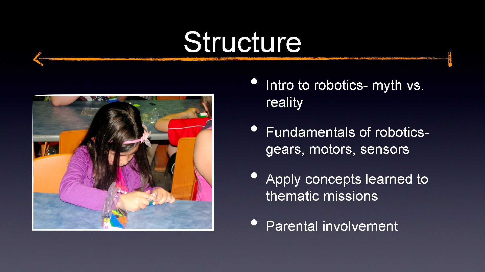 Structure • • Intro to robotics- myth vs. reality Fundamentals of roboticsgears, motors, sensors