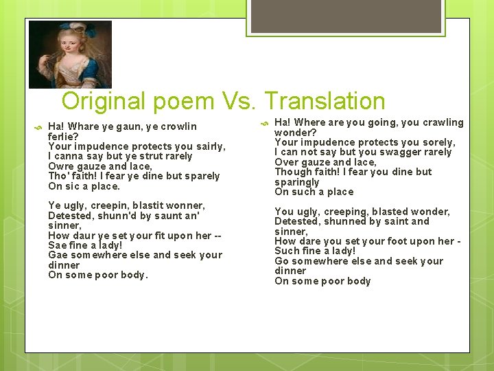 Original poem Vs. Translation Ha! Whare ye gaun, ye crowlin ferlie? Your impudence protects