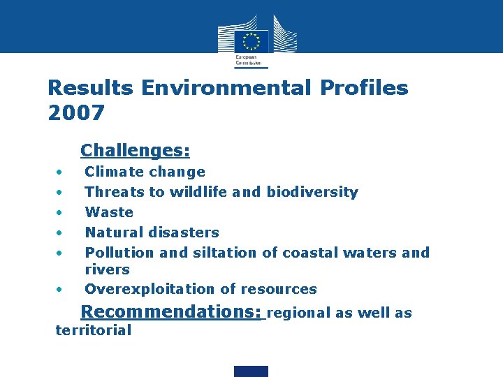 Results Environmental Profiles 2007 Challenges: • • • Climate change Threats to wildlife and