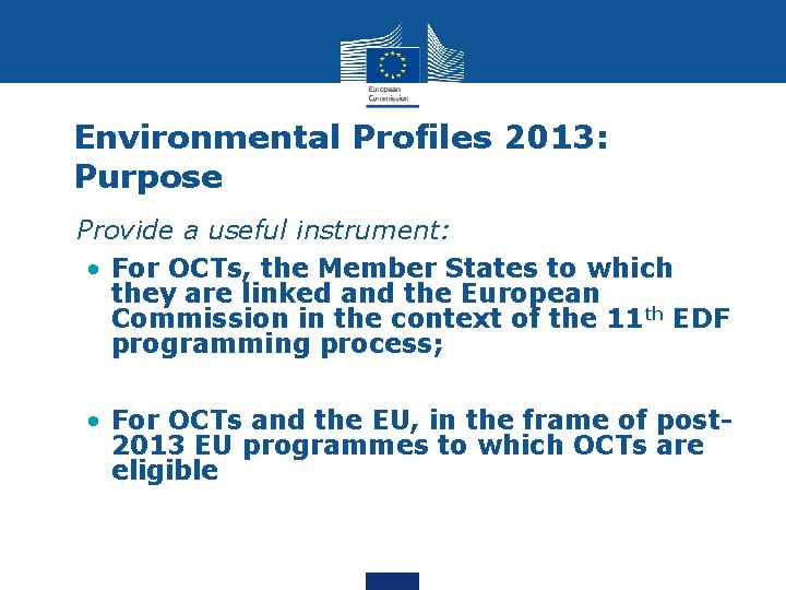 Environmental Profiles 2013: Purpose • Provide a useful instrument: • For OCTs, the Member