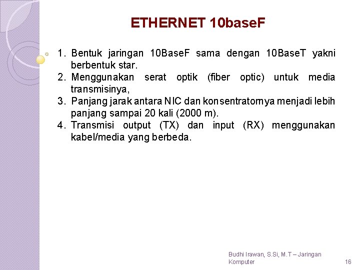 ETHERNET 10 base. F 1. Bentuk jaringan 10 Base. F sama dengan 10 Base.