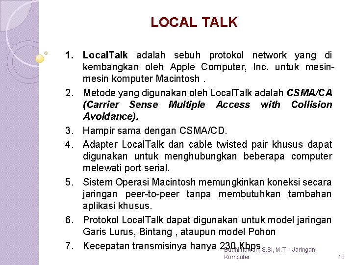 LOCAL TALK 1. Local. Talk adalah sebuh protokol network yang di kembangkan oleh Apple