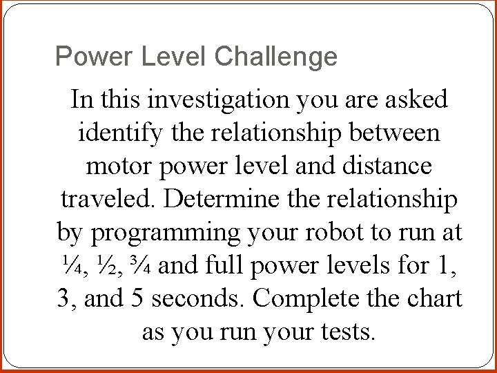 Power Level Challenge In this investigation you are asked identify the relationship between motor