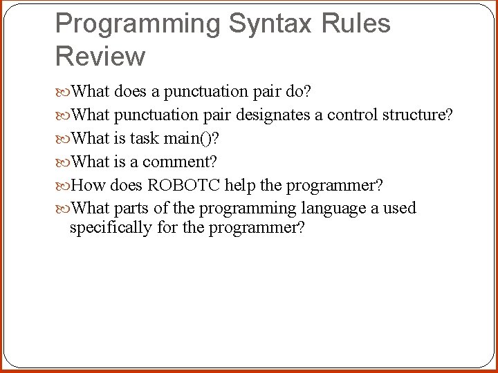 Programming Syntax Rules Review What does a punctuation pair do? What punctuation pair designates