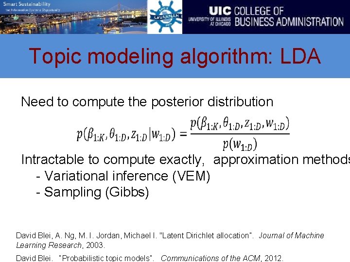 Topic modeling algorithm: LDA Need to compute the posterior distribution Intractable to compute exactly,
