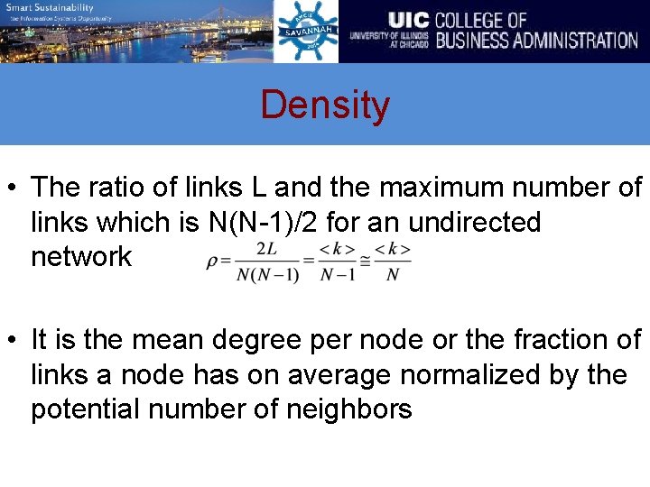 Density • The ratio of links L and the maximum number of links which