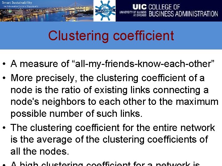 Clustering coefficient • A measure of “all-my-friends-know-each-other” • More precisely, the clustering coefficient of