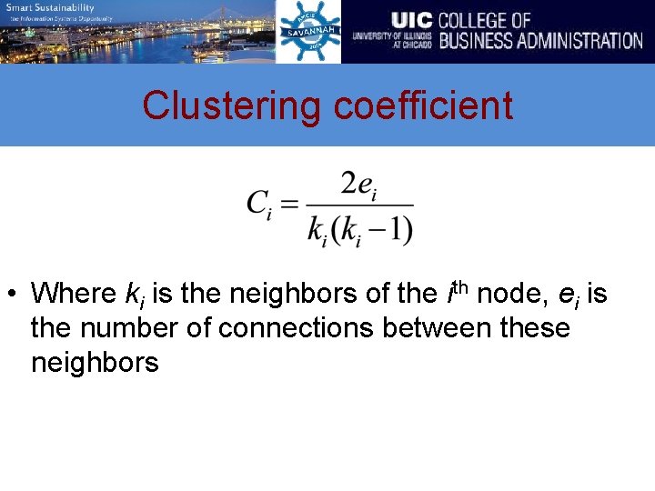 Clustering coefficient • Where ki is the neighbors of the ith node, ei is