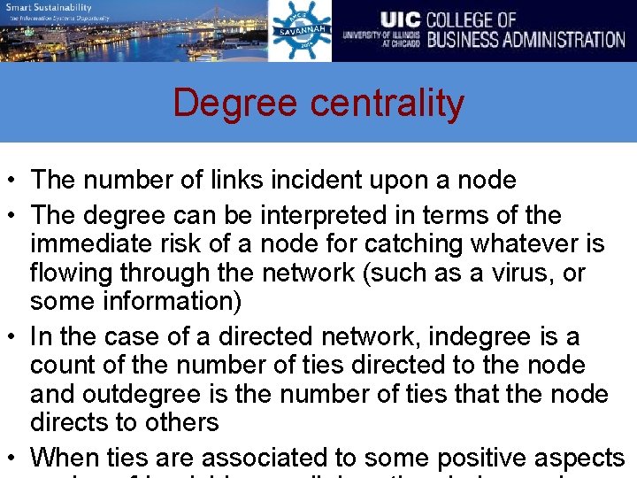 Degree centrality • The number of links incident upon a node • The degree