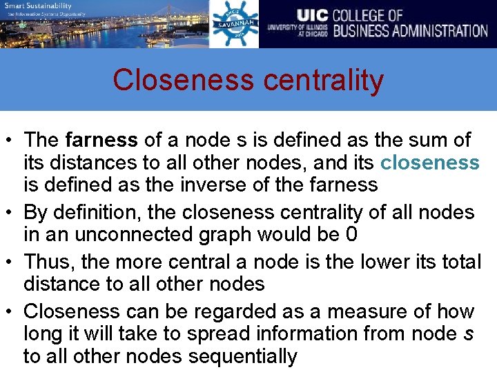 Closeness centrality • The farness of a node s is defined as the sum