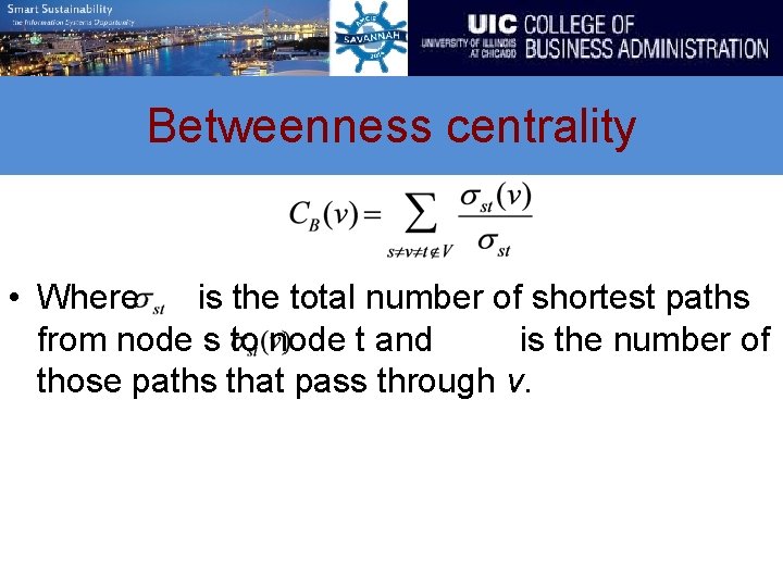 Betweenness centrality • Where is the total number of shortest paths from node s