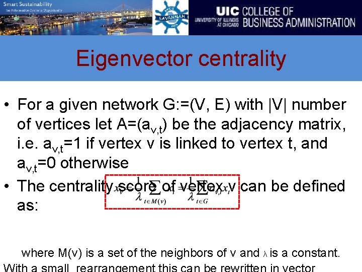 Eigenvector centrality • For a given network G: =(V, E) with |V| number of