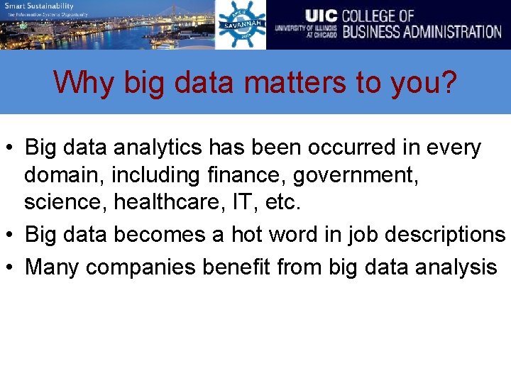 Why big data matters to you? • Big data analytics has been occurred in