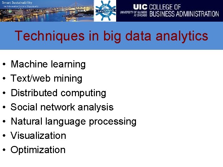 Techniques in big data analytics • • Machine learning Text/web mining Distributed computing Social