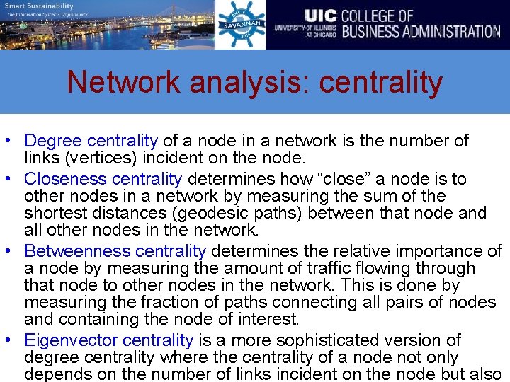 Network analysis: centrality • Degree centrality of a node in a network is the