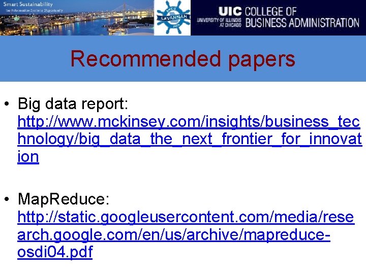 Recommended papers • Big data report: http: //www. mckinsey. com/insights/business_tec hnology/big_data_the_next_frontier_for_innovat ion • Map.