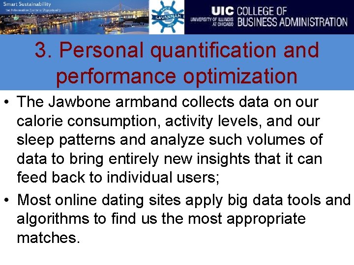 3. Personal quantification and performance optimization • The Jawbone armband collects data on our