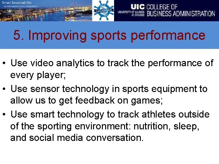 5. Improving sports performance • Use video analytics to track the performance of every