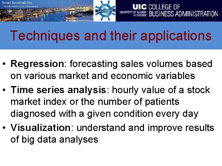 Techniques and their applications • Regression: forecasting sales volumes based on various market and