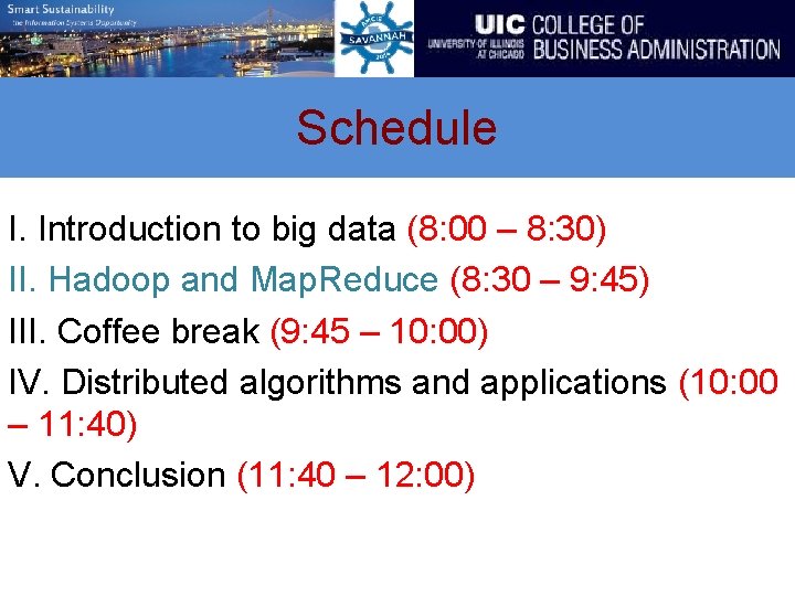 Schedule I. Introduction to big data (8: 00 – 8: 30) II. Hadoop and