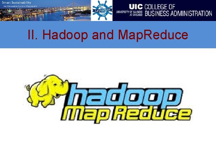 II. Hadoop and Map. Reduce 