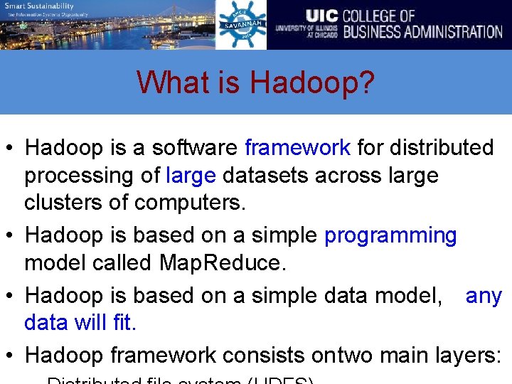 What is Hadoop? • Hadoop is a software framework for distributed processing of large