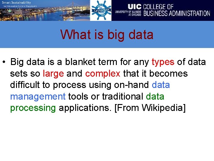 What is big data • Big data is a blanket term for any types