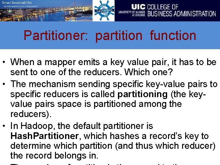 Partitioner: partition function • When a mapper emits a key value pair, it has