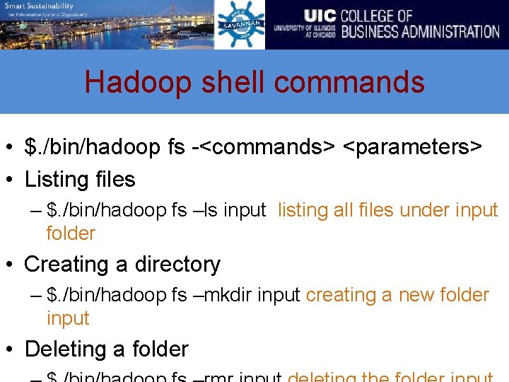 Hadoop shell commands • $. /bin/hadoop fs -<commands> <parameters> • Listing files – $.