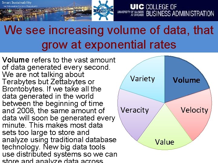 We see increasing volume of data, that grow at exponential rates Volume refers to