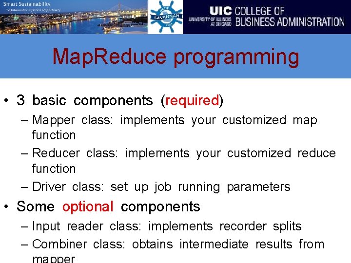 Map. Reduce programming • 3 basic components (required) – Mapper class: implements your customized