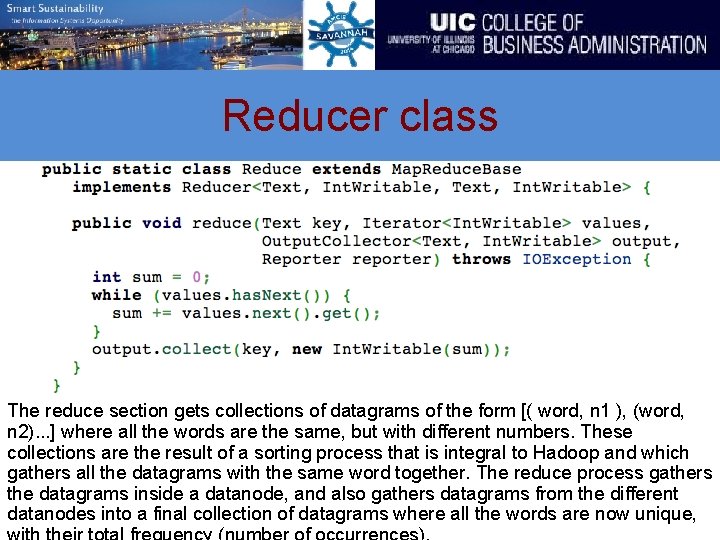 Reducer class The reduce section gets collections of datagrams of the form [( word,