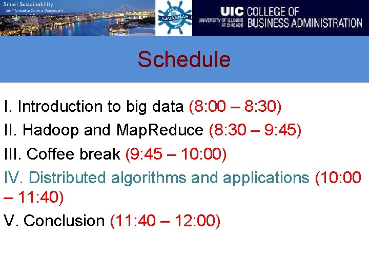 Schedule I. Introduction to big data (8: 00 – 8: 30) II. Hadoop and