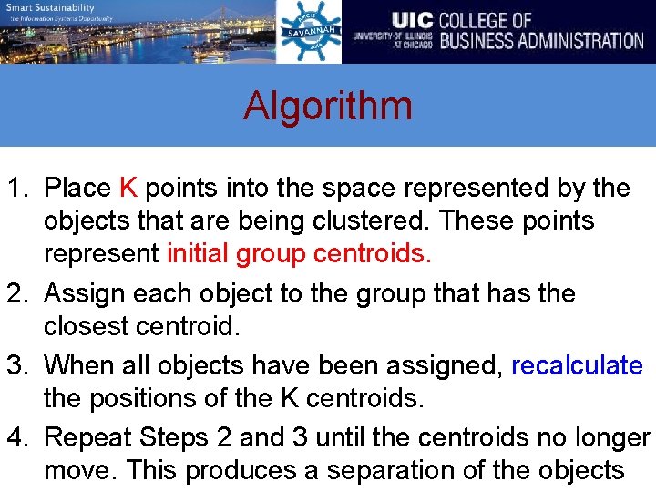 Algorithm 1. Place K points into the space represented by the objects that are