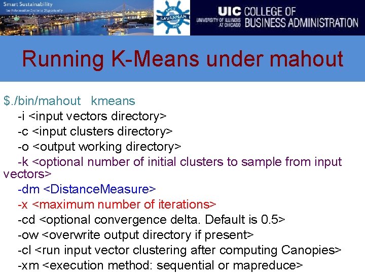 Running K-Means under mahout $. /bin/mahout kmeans -i <input vectors directory> -c <input clusters